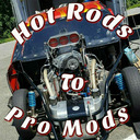 Hot Rods To Pro Mods 