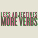 Less Adjectives More Verbs