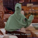 What? Monica, I'm Scared!