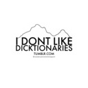 idontlikedicktionaries