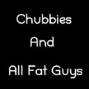 Chubbies And All Fat Guys Who Excite Me