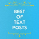 blog logo of Best Tumblr Text Posts