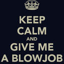 A blowjob sounds amazing... Blow me?